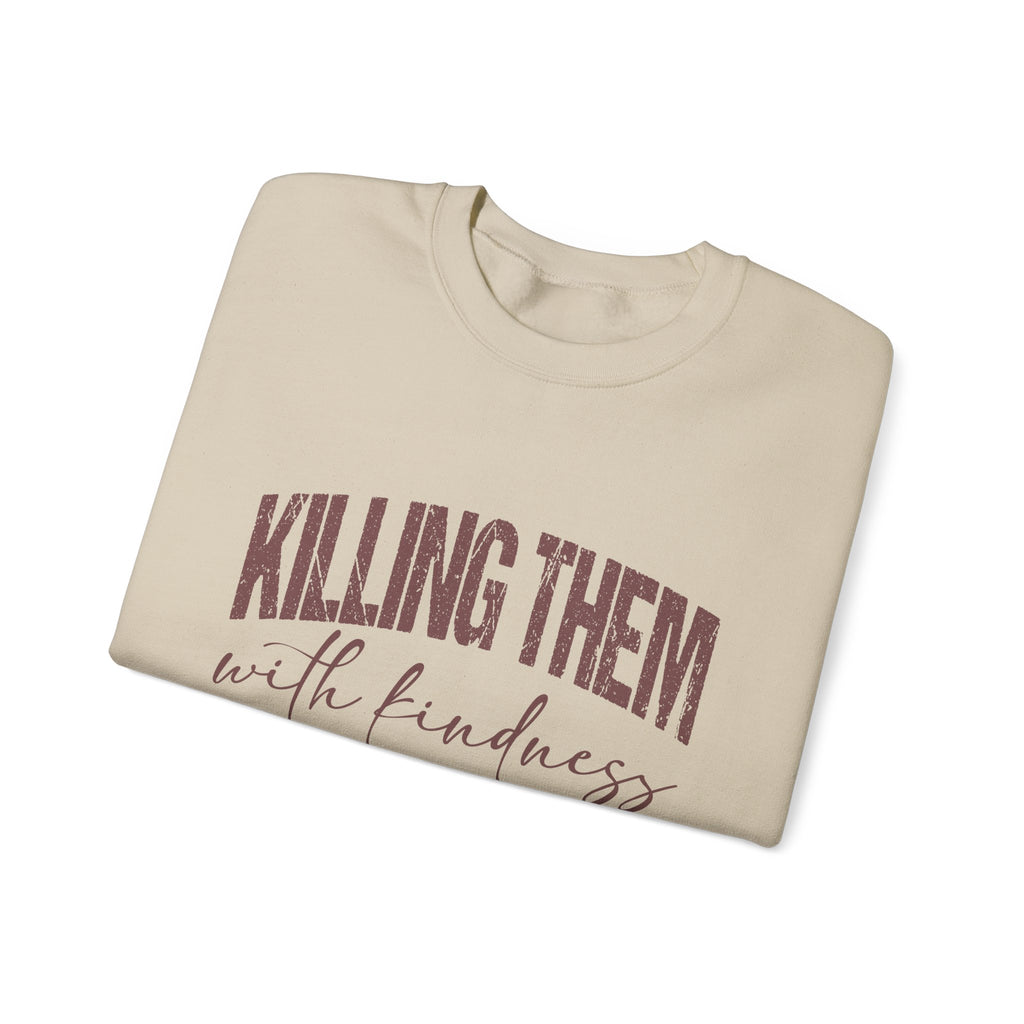 Crewneck Sweatshirt — "Killing Them With Kindness" Graphic