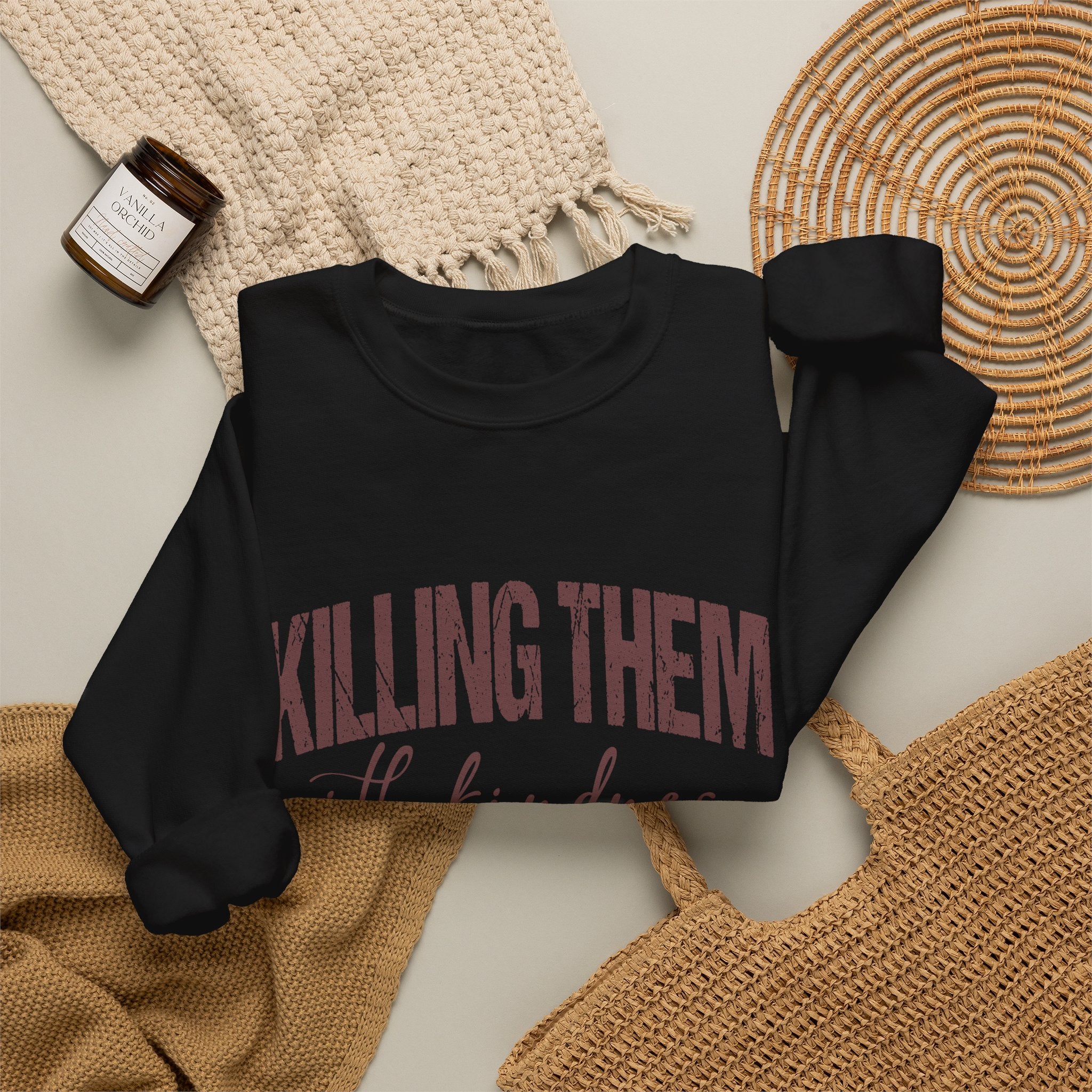 Crewneck Sweatshirt — "Killing Them With Kindness" Graphic