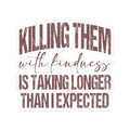 Killing Them With Kindness Sticker — Humorous Retro Quote Kiss-Cut Sticker for Laptops & Water Bottles