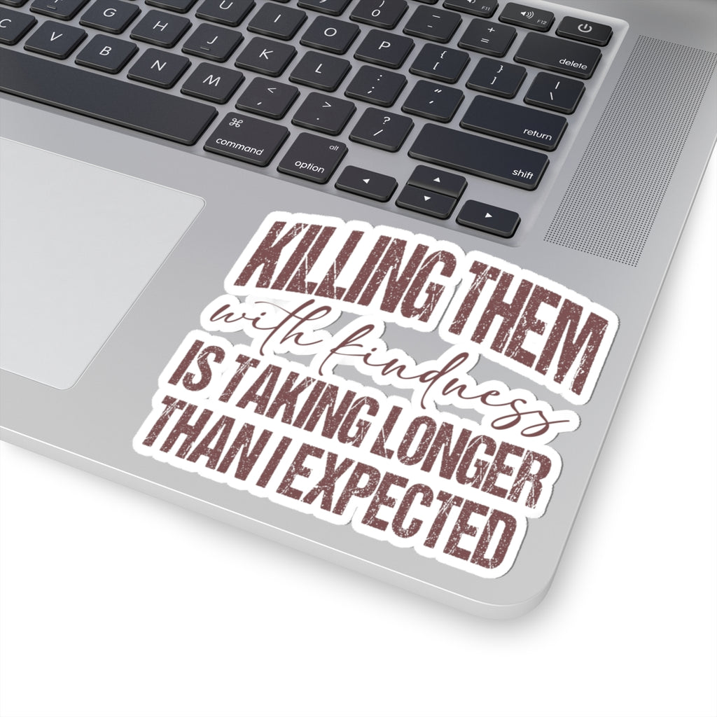 Killing Them With Kindness Sticker — Humorous Retro Quote Kiss-Cut Sticker for Laptops & Water Bottles
