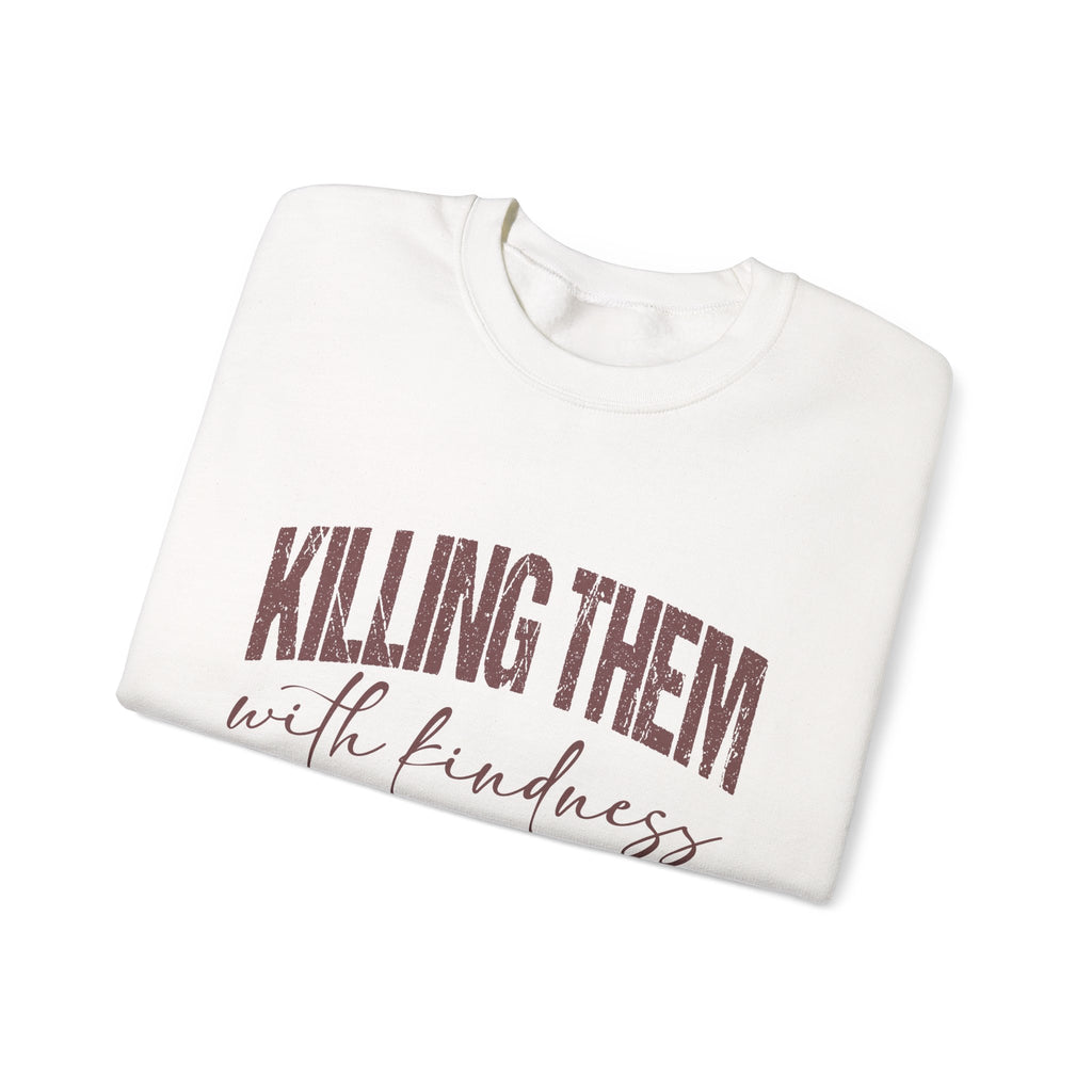 Crewneck Sweatshirt — "Killing Them With Kindness" Graphic